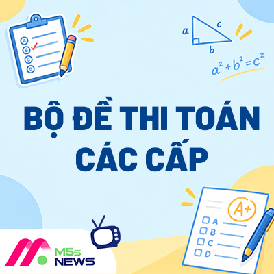 Đề Thi Toán các cấp